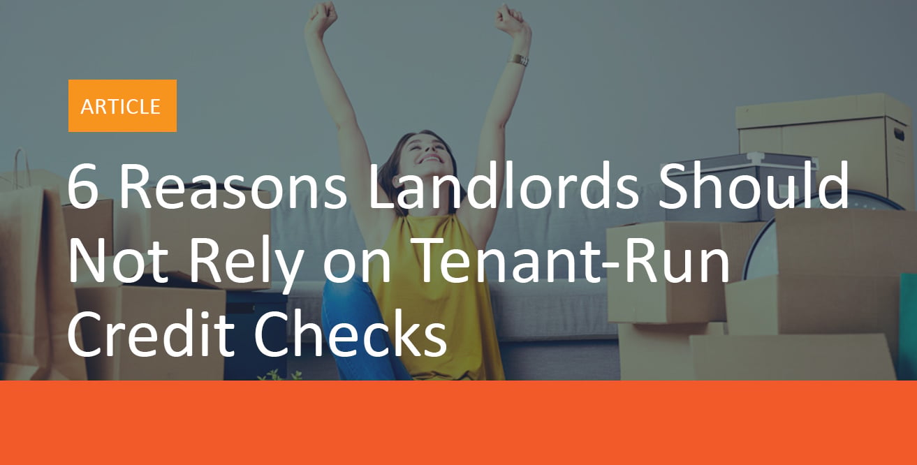 6 Reasons Landlords Should Not Rely On Tenant Run Credit Checks
